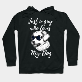 Just a guy who loves my dog Hoodie